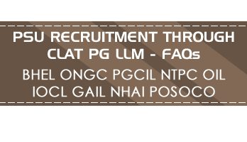 FAQs PSU Recruitment through CLAT PG LLM for BHEL ONGC PGCIL NTPC OIL IOCL GAIL NHAI POSOCO