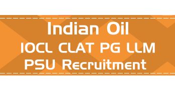 Indian Oil Corporation Limited PSU Recruitment CLAT PG syllabus GD PI GT Eligibility Age Limit Details Mock Test