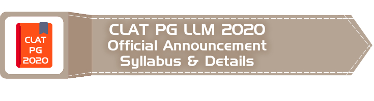 CLAT PG 2020 LLM Entrance Official Announcement Dates Syllabus Pattern Previous Question Papers Mock Tests Model Paper