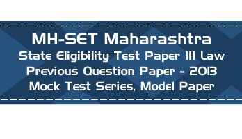 MH SET Maharashtra State Eligibility Test Previous Question Paper Law 2013 P III Mock Test Series Model Papers