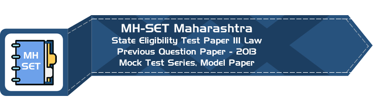 MH SET Maharashtra State Eligibility Test Previous Question Paper Law 2013 P III Mock Test Series Model Papers