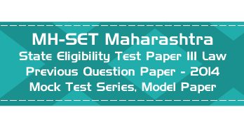 MH SET Maharashtra State Eligibility Test Previous Question Paper Law 2014 P III Mock Test Series Model Papers