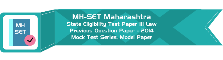 MH SET Maharashtra State Eligibility Test Previous Question Paper Law 2014 P III Mock Test Series Model Papers