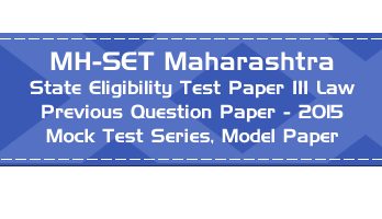 MH SET Maharashtra State Eligibility Test Previous Question Paper Law 2015 P III Mock Test Series Model Papers
