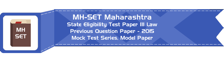 MH SET Maharashtra State Eligibility Test Previous Question Paper Law 2015 P III Mock Test Series Model Papers