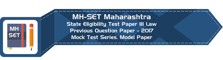 MH SET Maharashtra State Eligibility Test Previous Question Paper Law 2017 P III Mock Test Series Model Papers