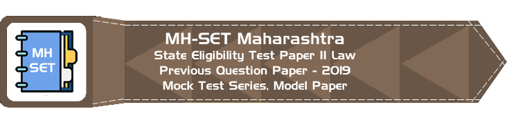 MH SET Maharashtra State Eligibility Test Previous Question Paper Law 2019 P II Mock Test Series Model Papers