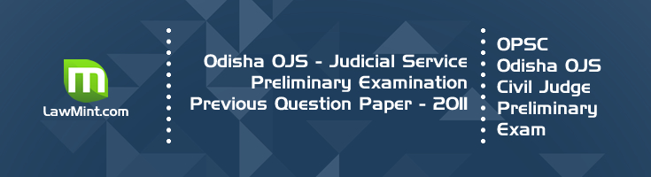 Odisha OPSC OJS Civil Judge Preliminary Exam OJS 2011 Previous Question Paper Answer Key Mock Test Series LawMint