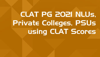 CLAT PG 2021 NLUs Private Colleges PSUs using CLAT Scores for LLM Admission Legal Officer Recruitment LawMint