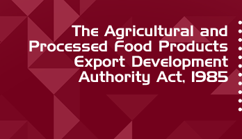 The Agricultural and Processed Food Products Export Development Authority Act 1985 Bare Act PDF Download 2