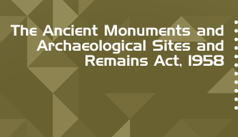 The Ancient Monuments and Archaeological Sites and Remains Act 1958 Bare Act PDF Download 2