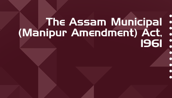 The Assam Municipal Manipur Amendment Act 1961 Bare Act PDF Download 2