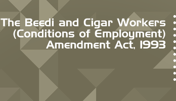 The Beedi and Cigar Workers Conditions of Employment Amendment Act 1993 Bare Act PDF Download 2