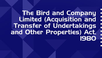 The Bird and Company Limited Acquisition and Transfer of Undertakings and Other Properties Act 1980 Bare Act PDF Download 2