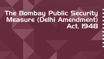 The Bombay Public Security Measure Delhi Amendment Act 1948 Bare Act PDF Download 2