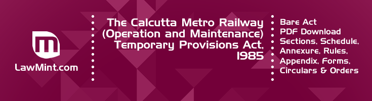 The Calcutta Metro Railway Operation and Maintenance Temporary Provisions Act 1985 Bare Act PDF Download 2