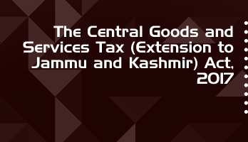 The Central Goods and Services Tax Extension to Jammu and Kashmir Act 2017 Bare Act PDF Download 2