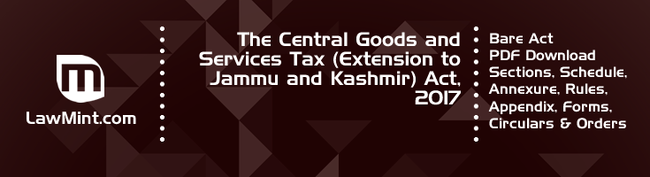 The Central Goods and Services Tax Extension to Jammu and Kashmir Act 2017 Bare Act PDF Download 2