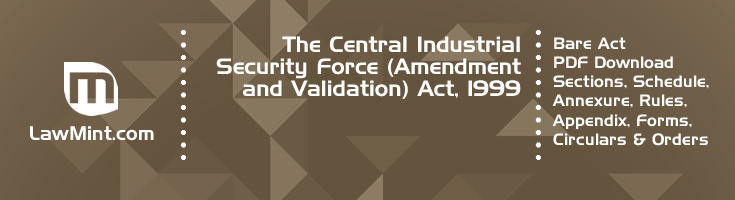 The Central Industrial Security Force Amendment and Validation Act 1999 Bare Act PDF Download 2