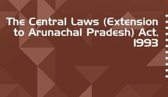 The Central Laws Extension to Arunachal Pradesh Act 1993 Bare Act PDF Download 2