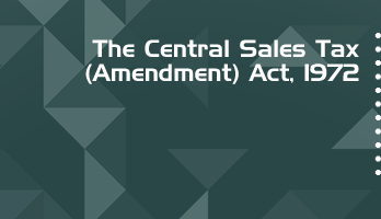 The Central Sales Tax Amendment Act 1972 Bare Act PDF Download 2