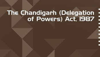 The Chandigarh Delegation of Powers Act 1987 Bare Act PDF Download 2