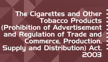 The Cigarettes Other Tobacco Products Prohibition Advertisement Regulation Trade Commerce Production Supply Distribution Act 2003 Bare Act PDF Download 2