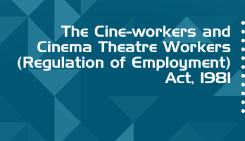 The Cine workers and Cinema Theatre Workers Regulation of Employment Act 1981 Bare Act PDF Download 2