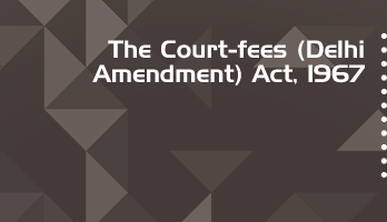 The Court fees Delhi Amendment Act 1967 Bare Act PDF Download 2