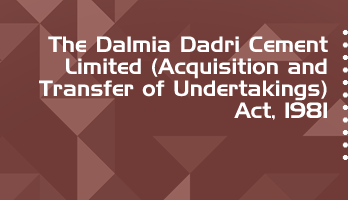 The Dalmia Dadri Cement Limited Acquisition and Transfer of Undertakings Act 1981 Bare Act PDF Download 2