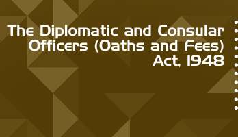 The Diplomatic and Consular Officers Oaths and Fees Act 1948 Bare Act PDF Download 2