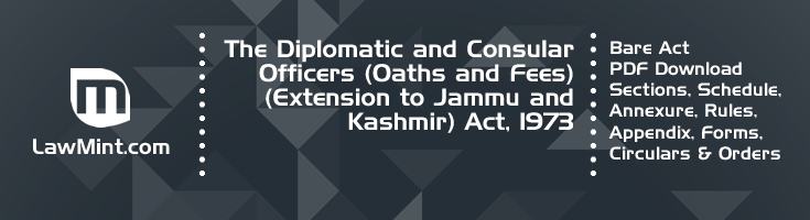 The Diplomatic and Consular Officers Oaths and Fees Extension to Jammu and Kashmir Act 1973 Bare Act PDF Download 2