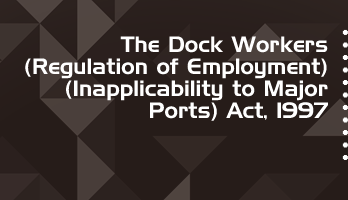 The Dock Workers Regulation of Employment Inapplicability to Major Ports Act 1997 Bare Act PDF Download 2