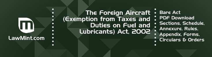 The Foreign Aircraft Exemption from Taxes and Duties on Fuel and Lubricants Act 2002 Bare Act PDF Download 2