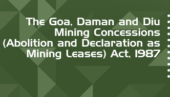 The Goa Daman and Diu Mining Concessions Abolition and Declaration as Mining Leases Act 1987 Bare Act PDF Download 2