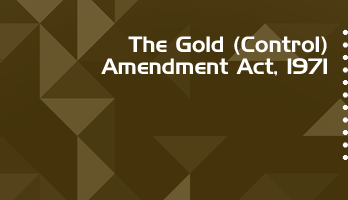 The Gold Control Amendment Act 1971 Bare Act PDF Download 2