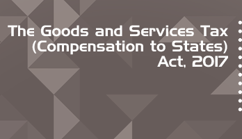 The Goods and Services Tax Compensation to States Act 2017 Bare Act PDF Download 2