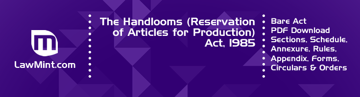 The Handlooms Reservation of Articles for Production Act 1985 Bare Act PDF Download 2