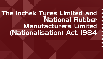 The Inchek Tyres Limited and National Rubber Manufacturers Limited Nationalisation Act 1984 Bare Act PDF Download 2