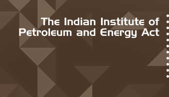 The Indian Institute of Petroleum and Energy Act Bare Act PDF Download 2