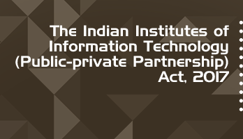 The Indian Institutes of Information Technology Public private Partnership Act 2017 Bare Act PDF Download 2