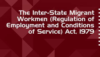 The Inter State Migrant Workmen Regulation of Employment and Conditions of Service Act 1979 Bare Act PDF Download 2