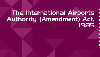 The International Airports Authority Amendment Act 1985 Bare Act PDF Download 2