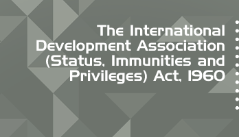 The International Development Association Status Immunities and Privileges Act 1960 Bare Act PDF Download 2