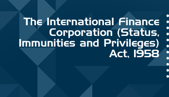 The International Finance Corporation Status Immunities and Privileges Act 1958 Bare Act PDF Download 2