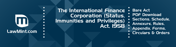 The International Finance Corporation Status Immunities and Privileges Act 1958 Bare Act PDF Download 2