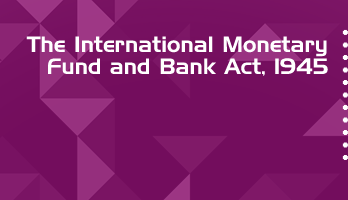 The International Monetary Fund and Bank Act 1945 Bare Act PDF Download 2