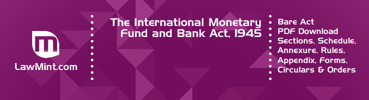 The International Monetary Fund and Bank Act 1945 Bare Act PDF Download 2