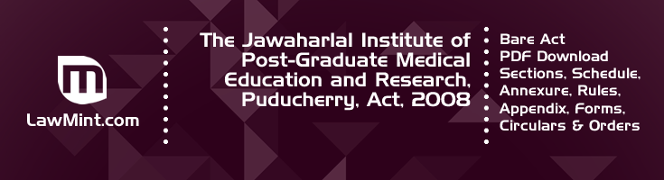 The Jawaharlal Institute of Post Graduate Medical Education and Research Puducherry Act 2008 Bare Act PDF Download 2