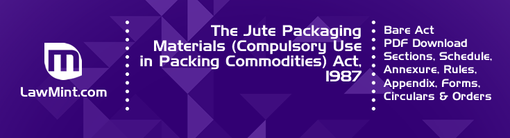 The Jute Packaging Materials Compulsory Use in Packing Commodities Act 1987 Bare Act PDF Download 2